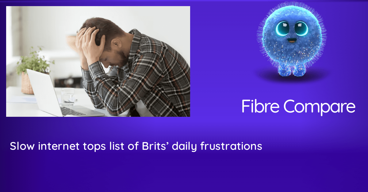 Slow internet tops list of Brits’ daily frustrations | Fibre Compare