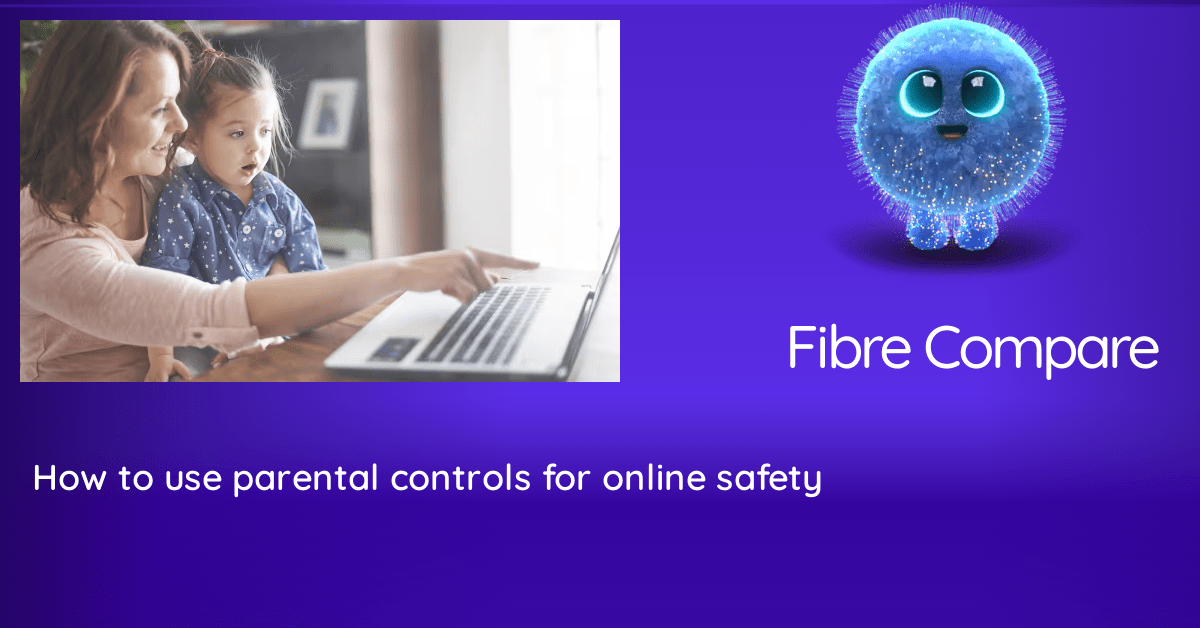 How to use parental controls for online safety | Fibre Compare